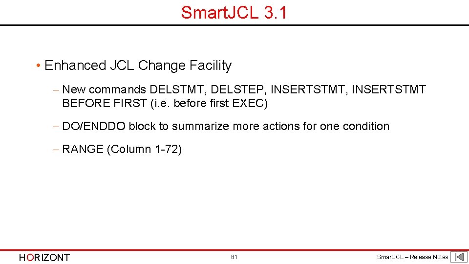 Smart. JCL 3. 1 • Enhanced JCL Change Facility - New commands DELSTMT, DELSTEP, Smart. JCL 3. 1 • Enhanced JCL Change Facility - New commands DELSTMT, DELSTEP,