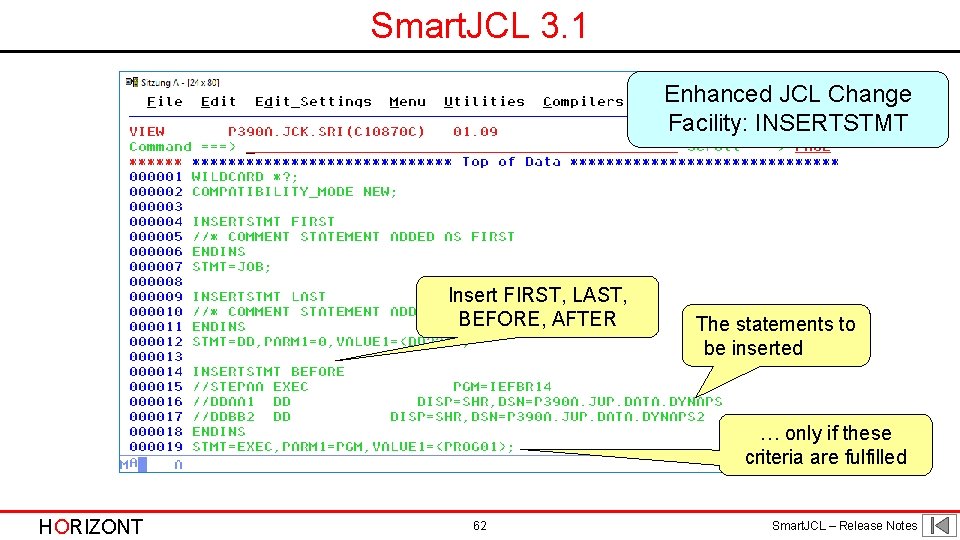 Smart. JCL 3. 1 Enhanced JCL Change Facility: INSERTSTMT Insert FIRST, LAST, BEFORE, AFTER Smart. JCL 3. 1 Enhanced JCL Change Facility: INSERTSTMT Insert FIRST, LAST, BEFORE, AFTER