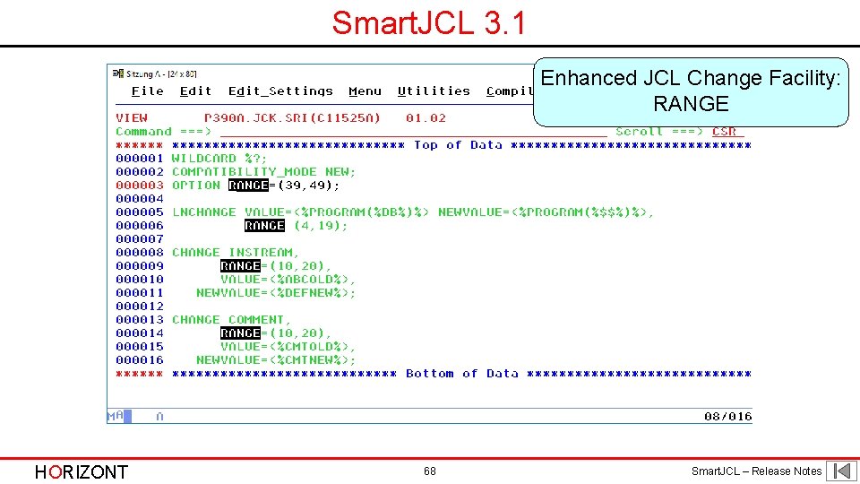 Smart. JCL 3. 1 Enhanced JCL Change Facility: RANGE HORIZONT 68 Smart. JCL – Smart. JCL 3. 1 Enhanced JCL Change Facility: RANGE HORIZONT 68 Smart. JCL –
