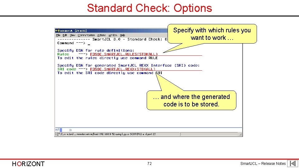 Standard Check: Options Specify with which rules you want to work … … and Standard Check: Options Specify with which rules you want to work … … and