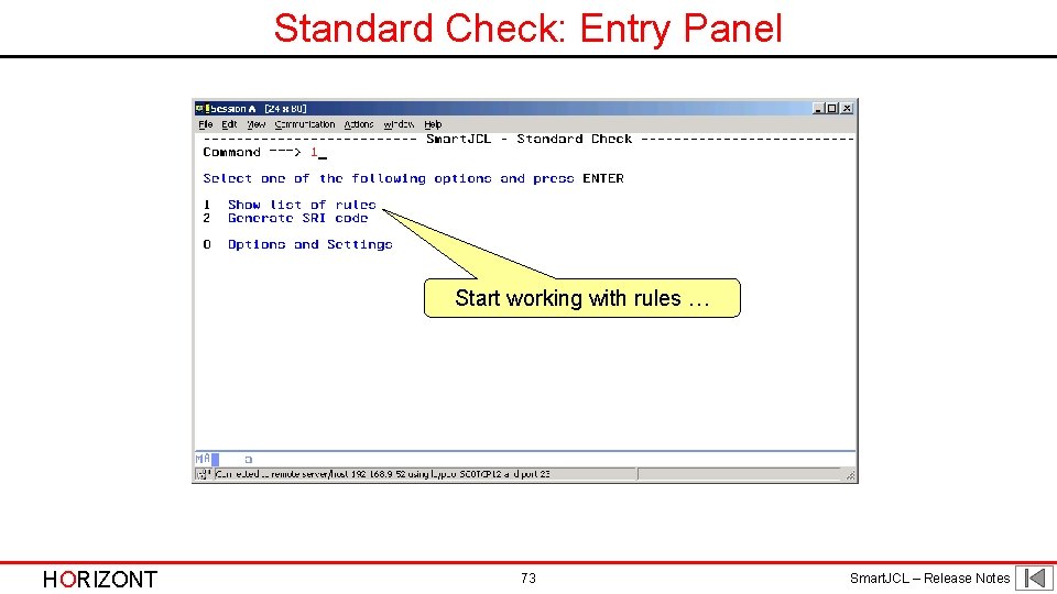 Standard Check: Entry Panel Start working with rules … HORIZONT 73 Smart. JCL – Standard Check: Entry Panel Start working with rules … HORIZONT 73 Smart. JCL –