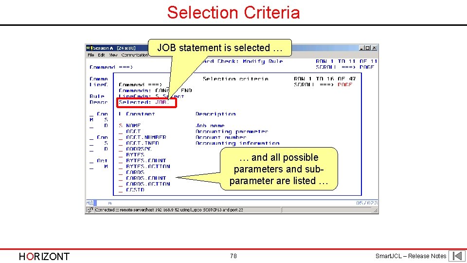 Selection Criteria JOB statement is selected … … and all possible parameters and subparameter Selection Criteria JOB statement is selected … … and all possible parameters and subparameter