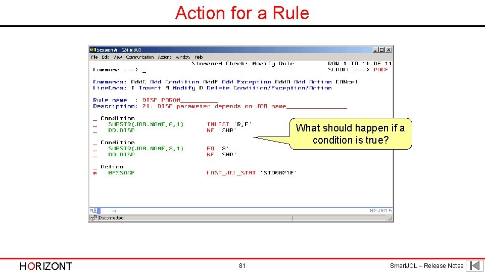 Action for a Rule What should happen if a condition is true? HORIZONT 81 Action for a Rule What should happen if a condition is true? HORIZONT 81