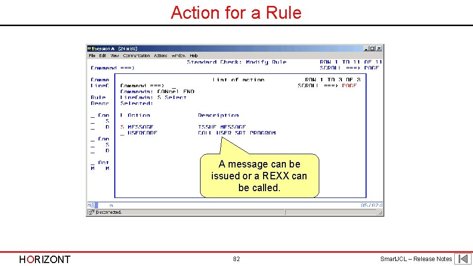 Action for a Rule A message can be issued or a REXX can be Action for a Rule A message can be issued or a REXX can be