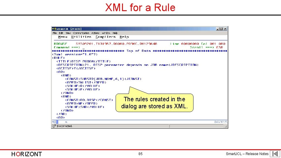 XML for a Rule The rules created in the dialog are stored as XML. XML for a Rule The rules created in the dialog are stored as XML.
