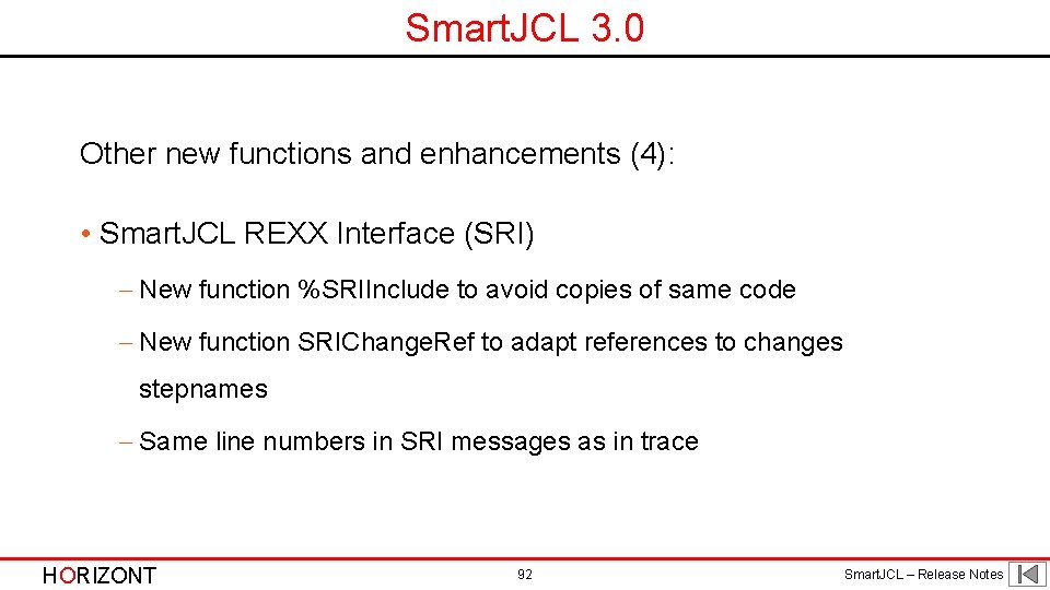 Smart. JCL 3. 0 Other new functions and enhancements (4): • Smart. JCL REXX Smart. JCL 3. 0 Other new functions and enhancements (4): • Smart. JCL REXX