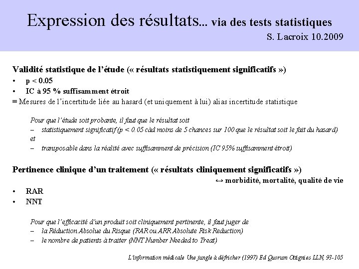 Expression des résultats… via des tests statistiques S. Lacroix 10. 2009 Validité statistique de