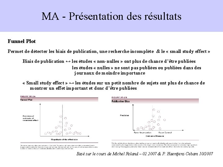 MA - Présentation des résultats Funnel Plot Permet de détecter les biais de publication,