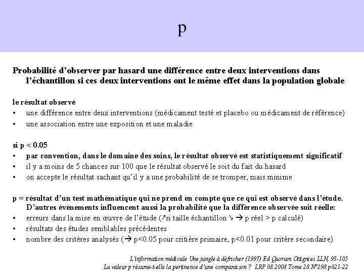 p Probabilité d’observer par hasard une différence entre deux interventions dans l’échantillon si ces