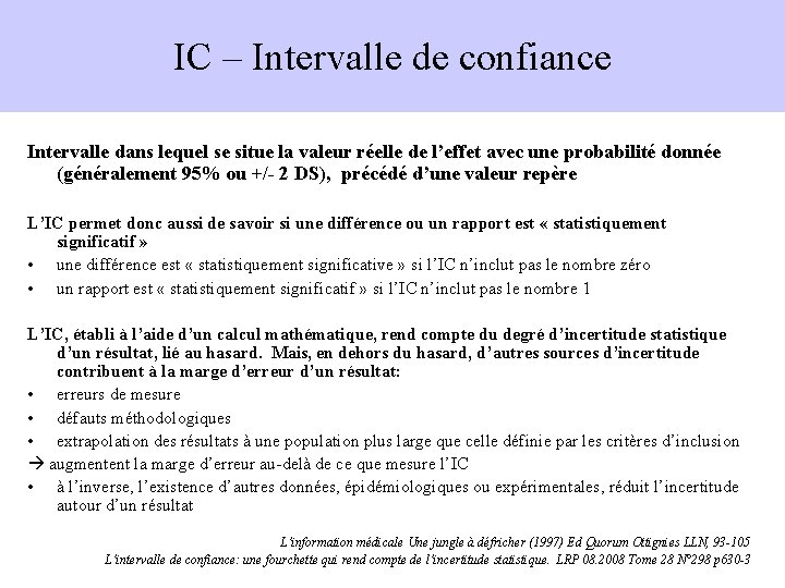 IC – Intervalle de confiance Intervalle dans lequel se situe la valeur réelle de