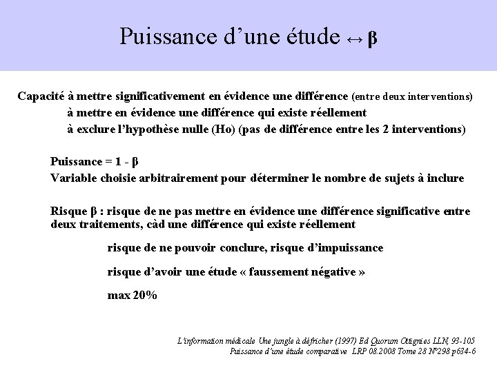 Puissance d’une étude ↔ β Capacité à mettre significativement en évidence une différence (entre