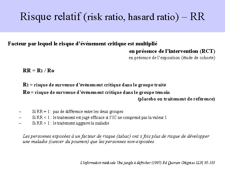 Risque relatif (risk ratio, hasard ratio) – RR Facteur par lequel le risque d’événement