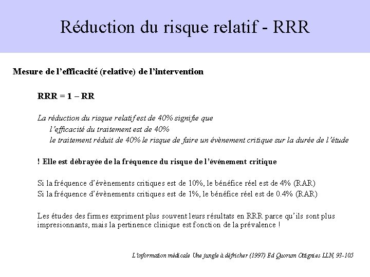 Réduction du risque relatif - RRR Mesure de l’efficacité (relative) de l’intervention RRR =