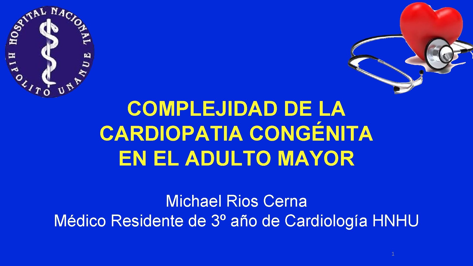 COMPLEJIDAD DE LA CARDIOPATIA CONGÉNITA EN EL ADULTO MAYOR Michael Rios Cerna Médico Residente