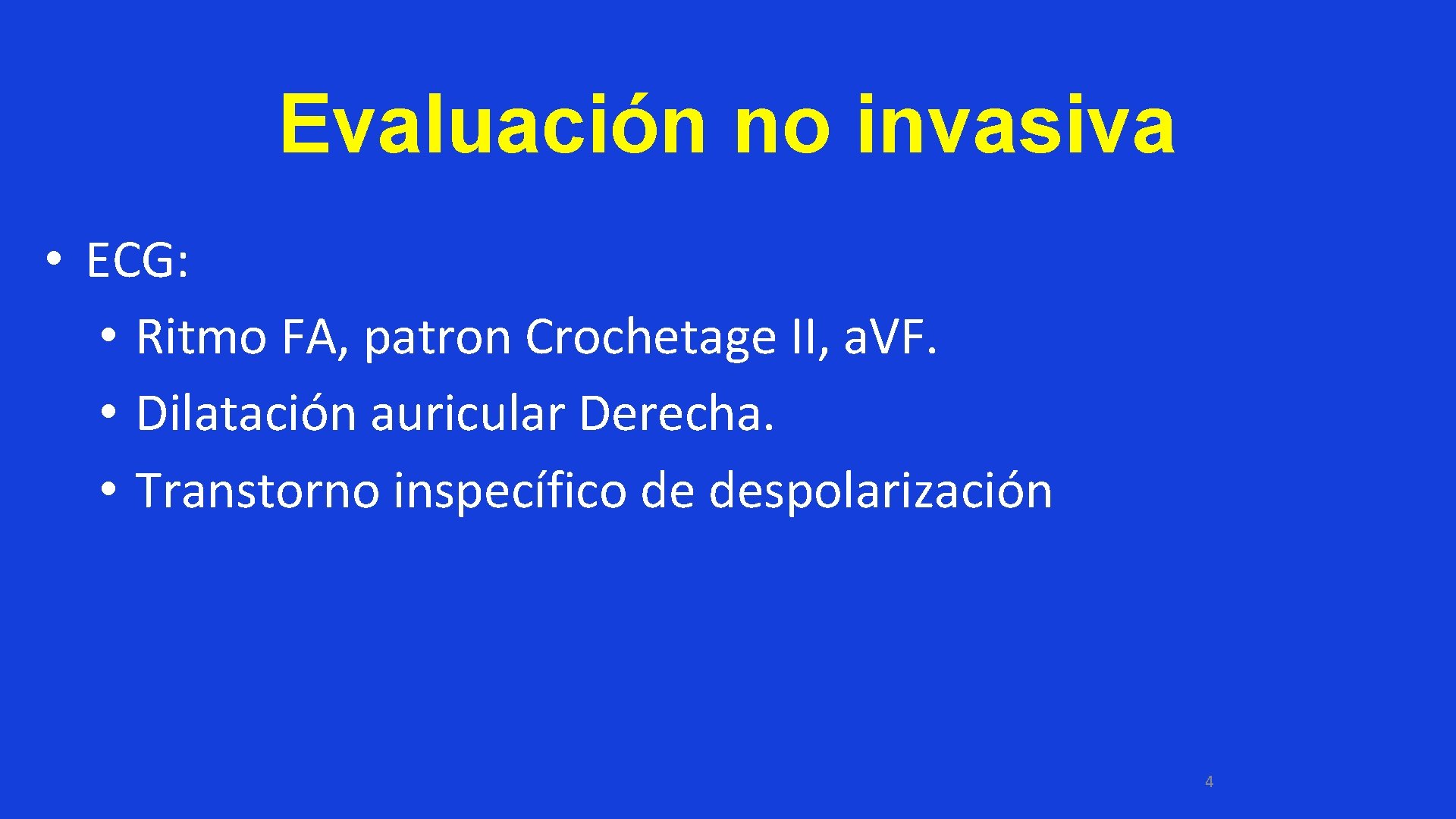 Evaluación no invasiva • ECG: • Ritmo FA, patron Crochetage II, a. VF. •