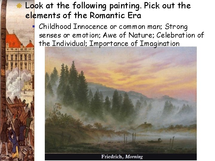 G Look at the following painting. Pick out the elements of the Romantic Era