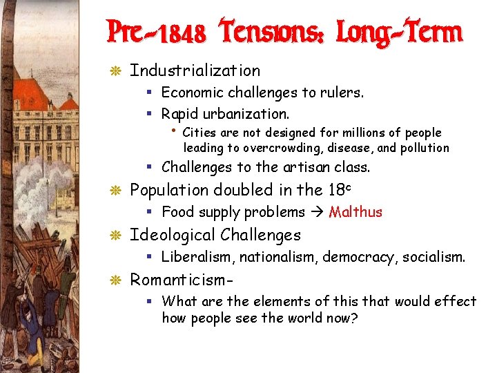 Pre-1848 Tensions: Long-Term G Industrialization § Economic challenges to rulers. § Rapid urbanization. •