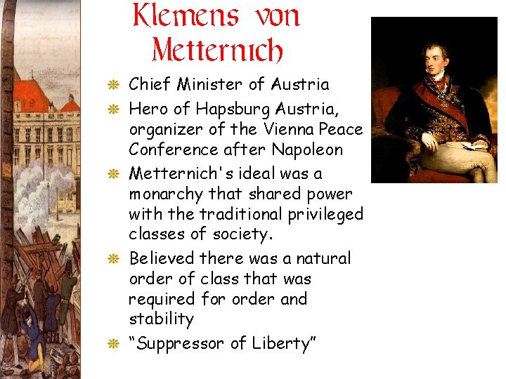 Klemens von Metternich G Chief Minister of Austria G Hero of Hapsburg Austria, organizer