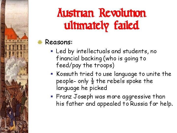 Austrian Revolution ultimately failed G Reasons: § Led by intellectuals and students, no financial