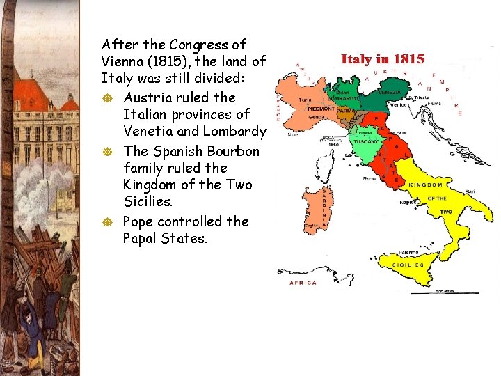 After the Congress of Vienna (1815), the land of Italy was still divided: G