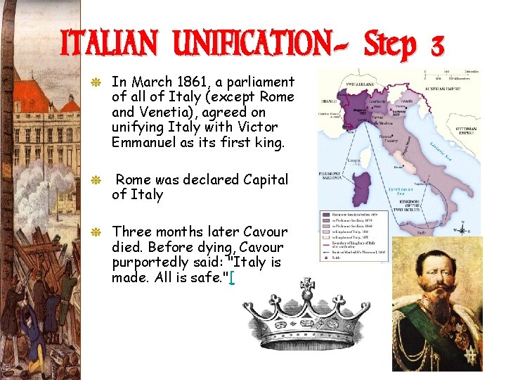 ITALIAN UNIFICATION- Step 3 G In March 1861, a parliament of all of Italy