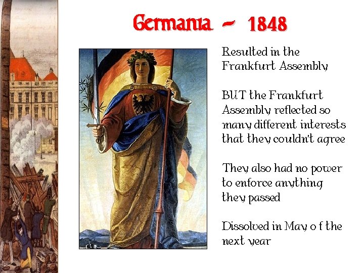 Germania - 1848 Resulted in the Frankfurt Assembly BUT the Frankfurt Assembly reflected so