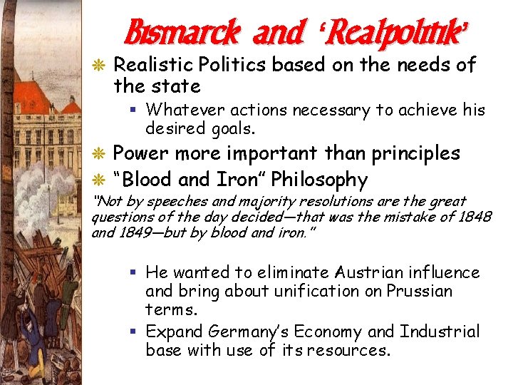 Bismarck and ‘Realpolitik’ G Realistic Politics based on the needs of the state §