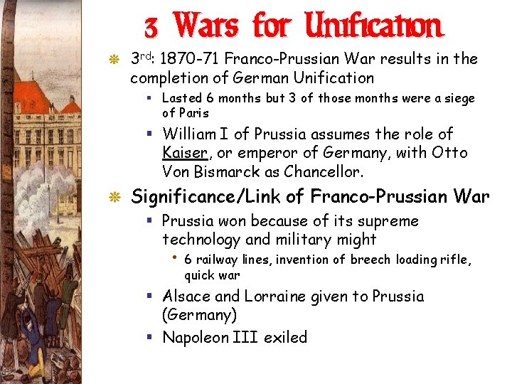 3 Wars for Unification G 3 rd: 1870 -71 Franco-Prussian War results in the