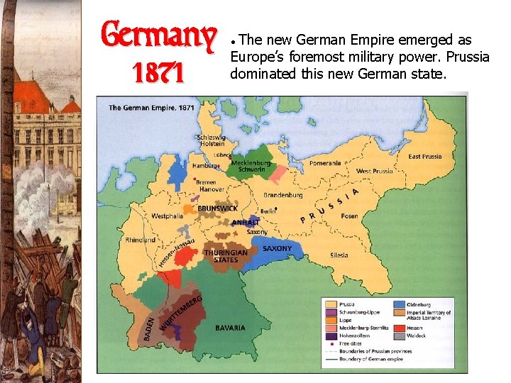 Germany 1871 The new German Empire emerged as Europe’s foremost military power. Prussia dominated