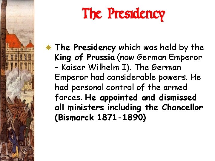 The Presidency G The Presidency which was held by the King of Prussia (now