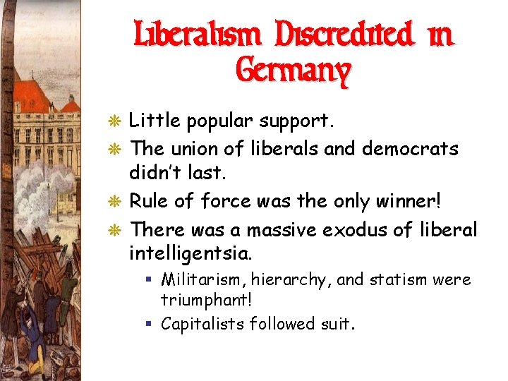 Liberalism Discredited in Germany G Little popular support. G The union of liberals and