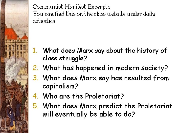 Communist Manifest Excerpts You can find this on the class website under daily activities.