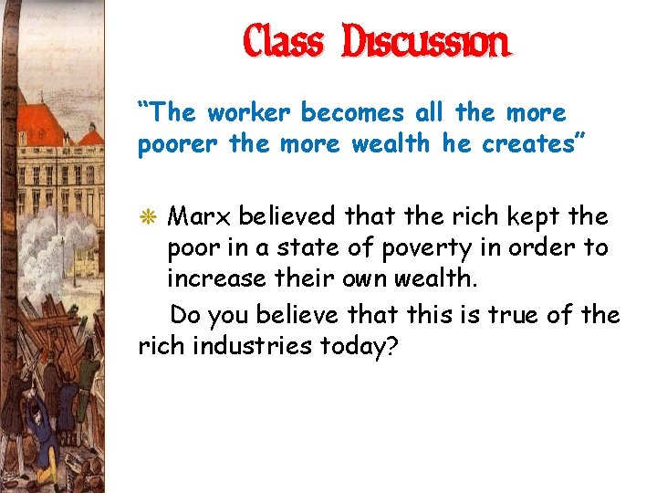 Class Discussion “The worker becomes all the more poorer the more wealth he creates”