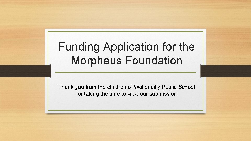 Funding Application for the Morpheus Foundation Thank you from the children of Wollondilly Public