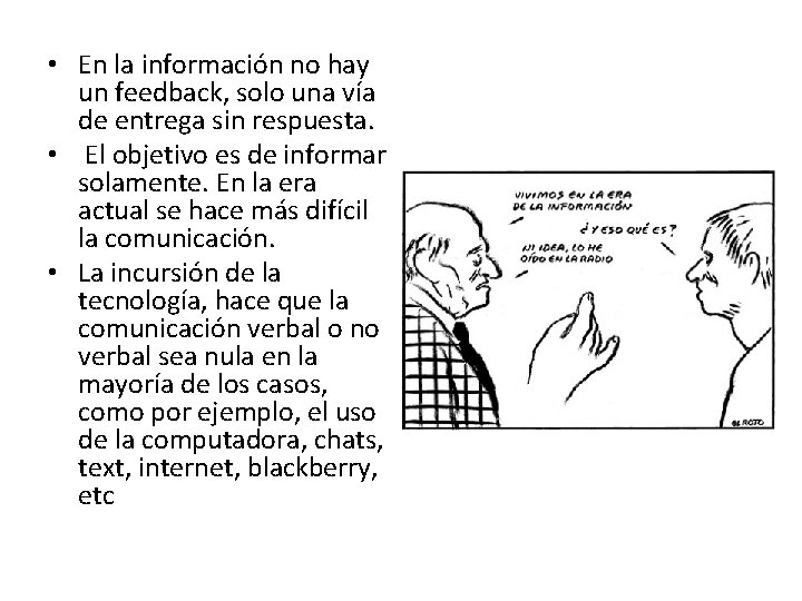  • En la información no hay un feedback, solo una vía de entrega