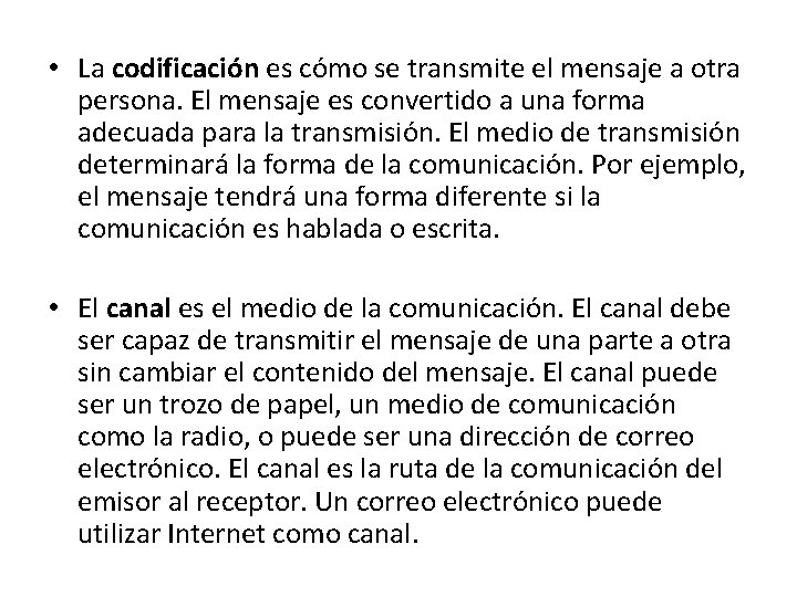  • La codificación es cómo se transmite el mensaje a otra persona. El