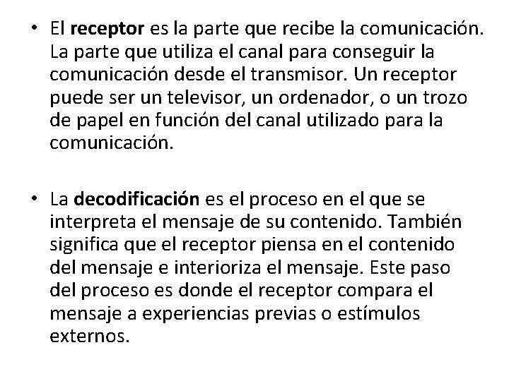  • El receptor es la parte que recibe la comunicación. La parte que