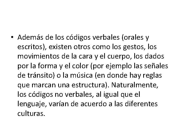  • Además de los códigos verbales (orales y escritos), existen otros como los