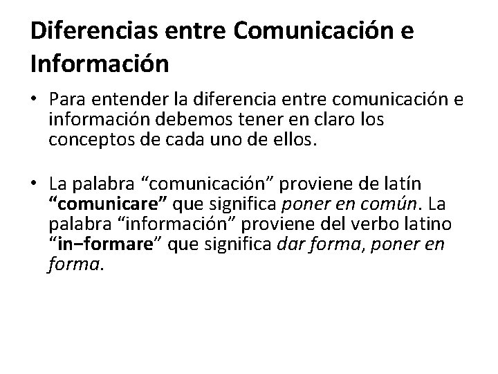 Diferencias entre Comunicación e Información • Para entender la diferencia entre comunicación e información