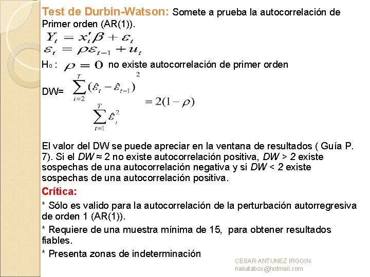 Test de Durbin-Watson: Somete a prueba la autocorrelación de Primer orden (AR(1)). Ho :