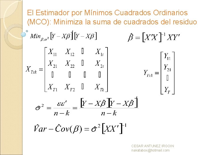 El Estimador por Mínimos Cuadrados Ordinarios (MCO): Minimiza la suma de cuadrados del residuo