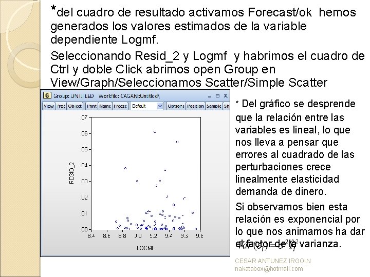 *del cuadro de resultado activamos Forecast/ok hemos generados los valores estimados de la variable