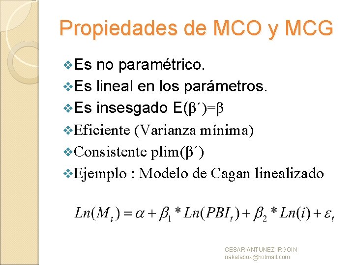 Propiedades de MCO y MCG v. Es no paramétrico. v. Es lineal en los