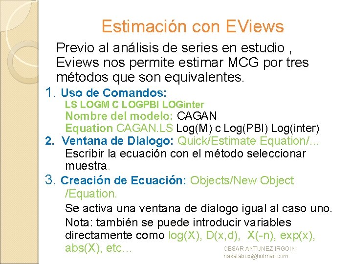 Estimación con EViews Previo al análisis de series en estudio , Eviews nos permite