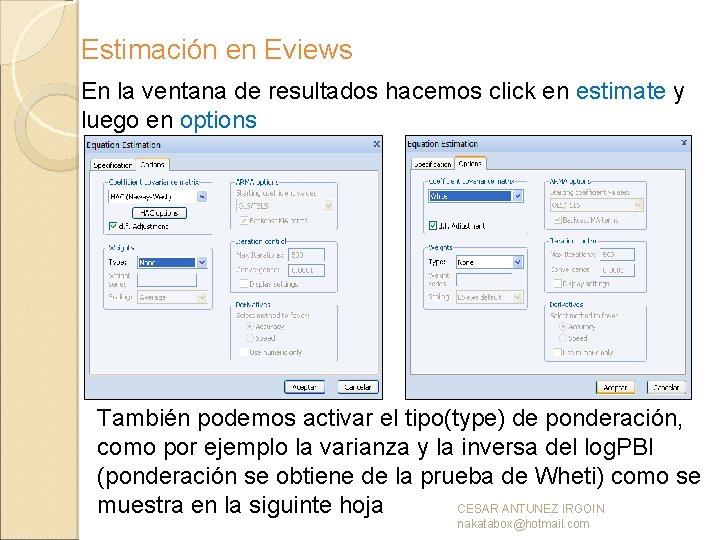 Estimación en Eviews En la ventana de resultados hacemos click en estimate y luego