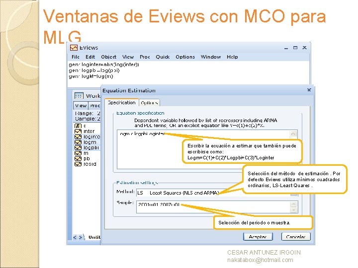Ventanas de Eviews con MCO para MLG Escribir la ecuación a estimar que también