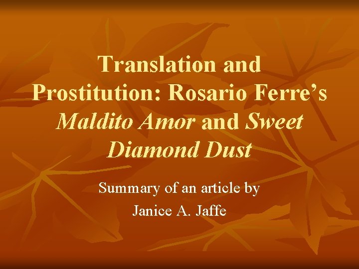 Translation and Prostitution: Rosario Ferre’s Maldito Amor and Sweet Diamond Dust Summary of an