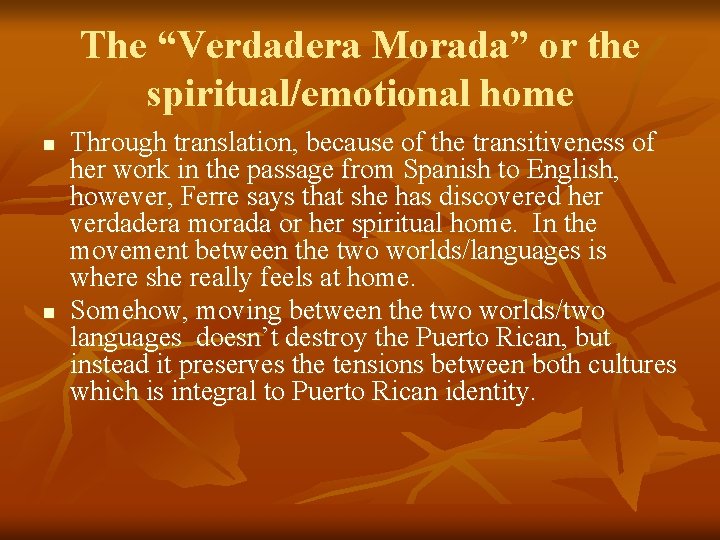 The “Verdadera Morada” or the spiritual/emotional home n n Through translation, because of the