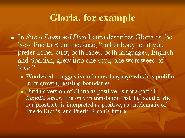 Gloria, for example n In Sweet Diamond Dust Laura describes Gloria as the New