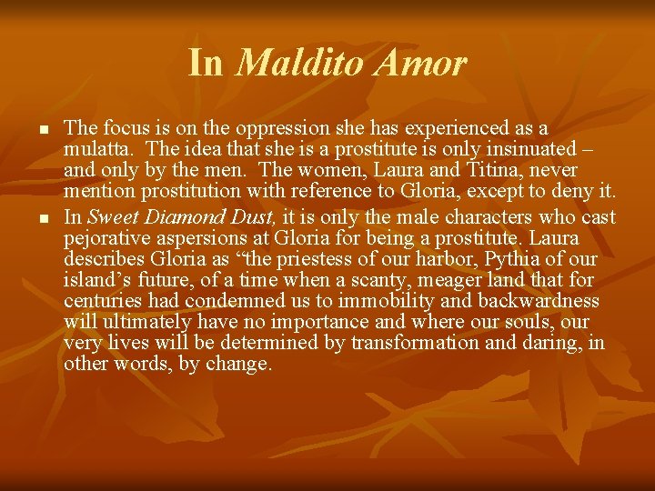 In Maldito Amor n n The focus is on the oppression she has experienced